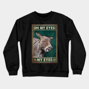 Oh My Eyes My Eyes Crewneck Sweatshirt